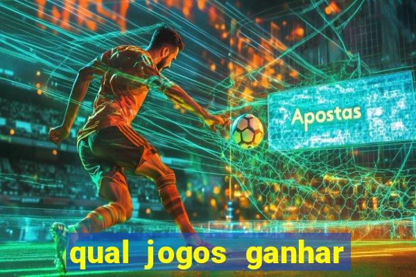 qual jogos ganhar dinheiro de verdade
