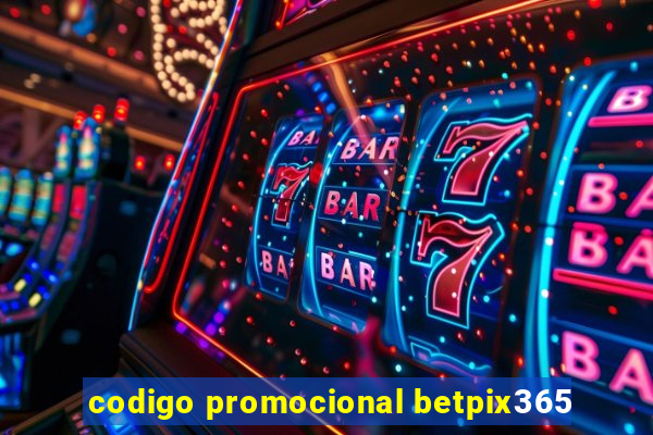 codigo promocional betpix365