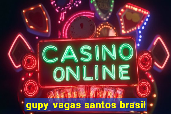 gupy vagas santos brasil