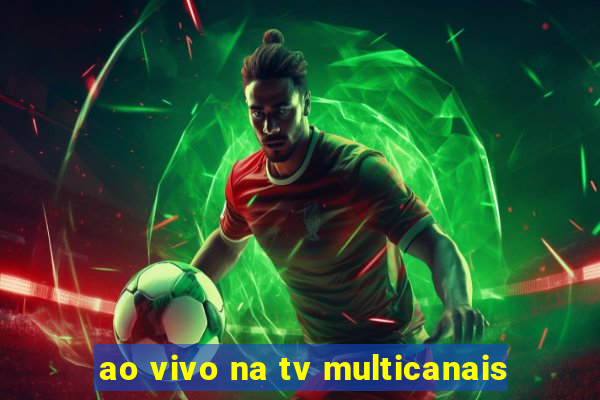 ao vivo na tv multicanais