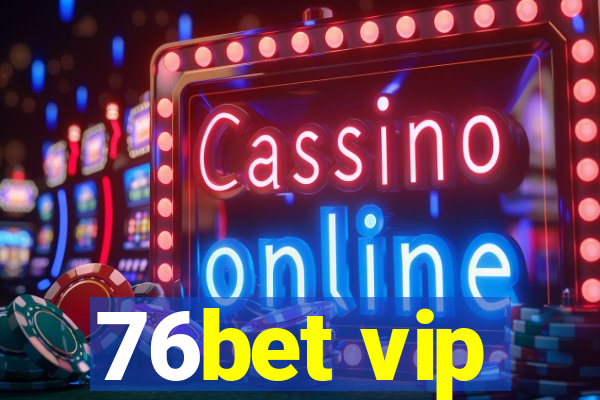 76bet vip