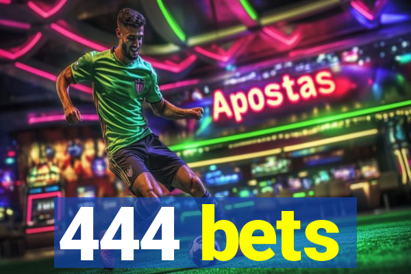 444 bets