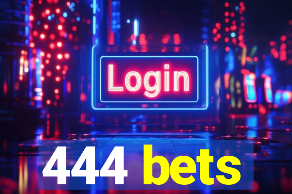 444 bets