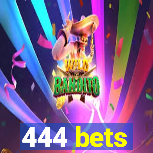 444 bets