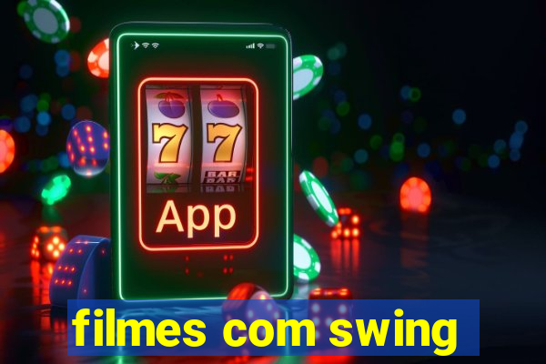 filmes com swing
