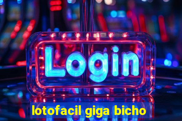 lotofacil giga bicho