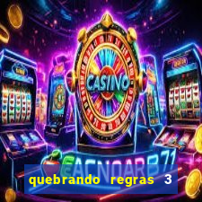 quebrando regras 3 filme completo dublado mega filmes