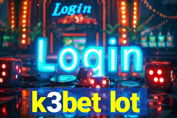 k3bet lot