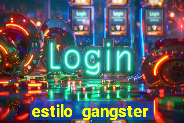 estilo gangster anos 90