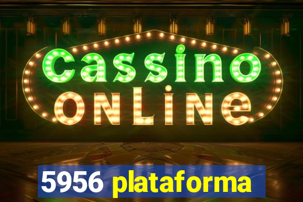 5956 plataforma