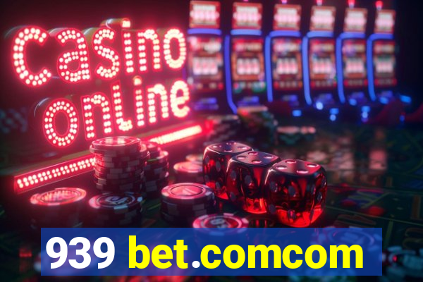 939 bet.comcom