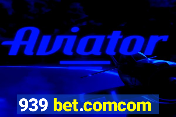 939 bet.comcom