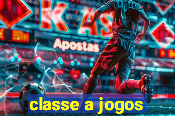 classe a jogos