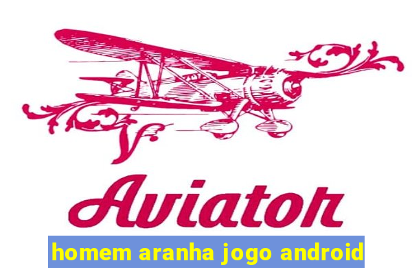 homem aranha jogo android