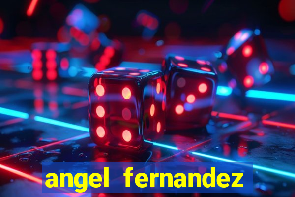 angel fernandez only fans