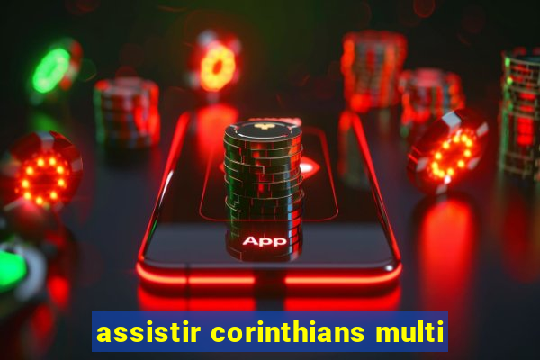 assistir corinthians multi