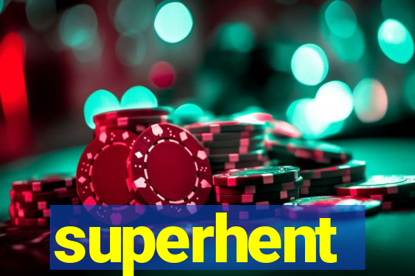 superhent