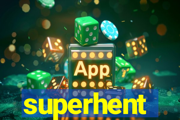 superhent