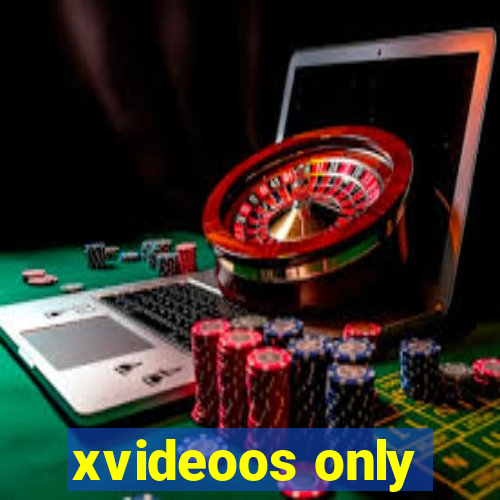 xvideoos only