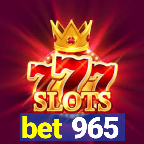 bet 965