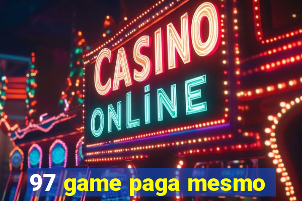 97 game paga mesmo