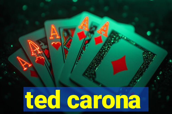 ted carona