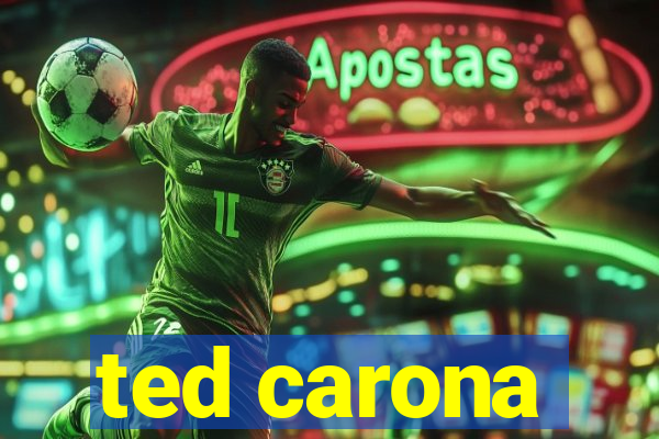 ted carona