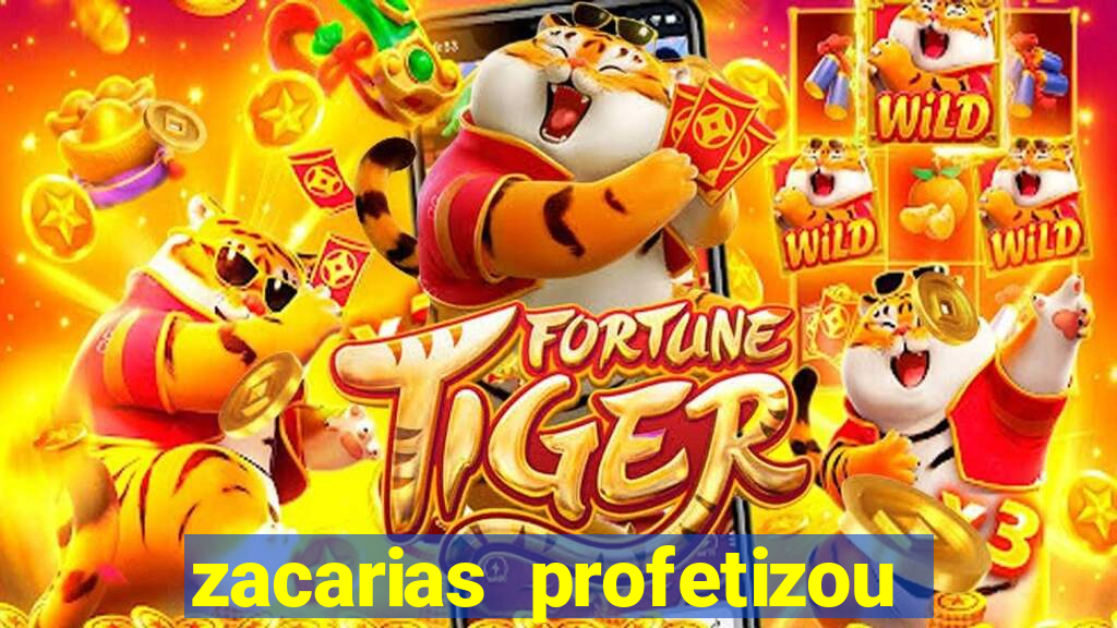 zacarias profetizou sobre jesus