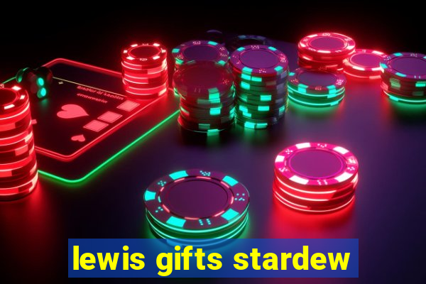 lewis gifts stardew