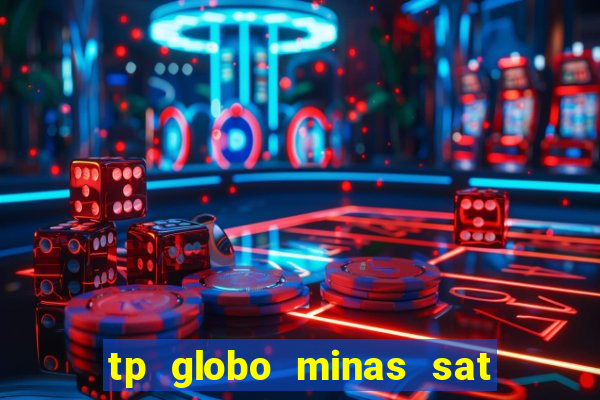 tp globo minas sat hd regional