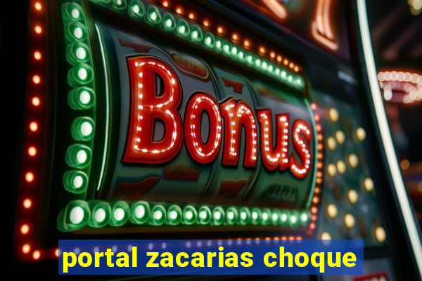 portal zacarias choque