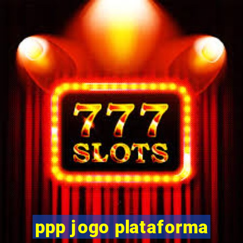 ppp jogo plataforma
