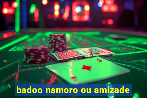 badoo namoro ou amizade