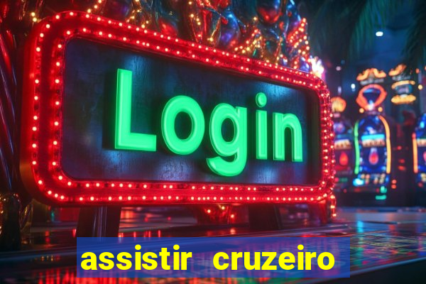assistir cruzeiro ao vivo hd