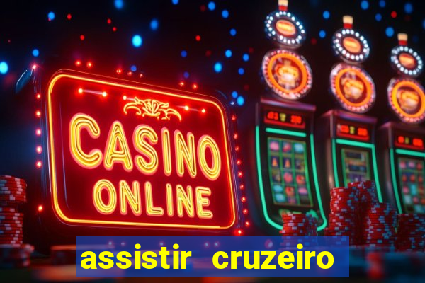 assistir cruzeiro ao vivo hd