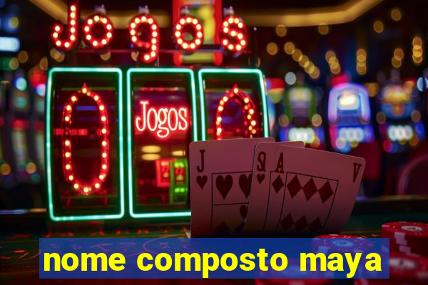 nome composto maya