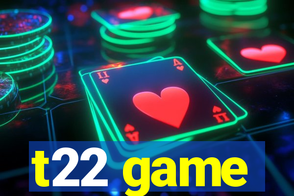 t22 game