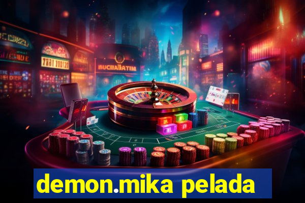 demon.mika pelada