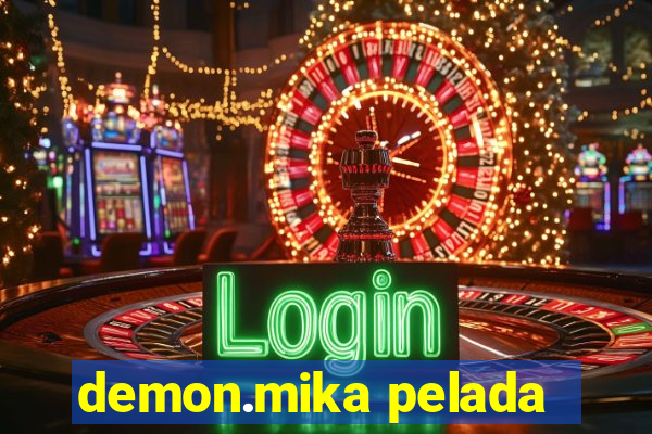 demon.mika pelada
