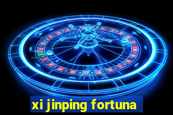 xi jinping fortuna