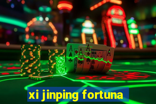 xi jinping fortuna