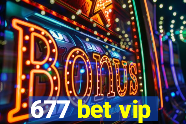677 bet vip