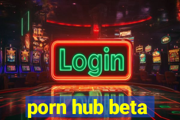porn hub beta