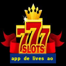 app de lives ao vivo 18