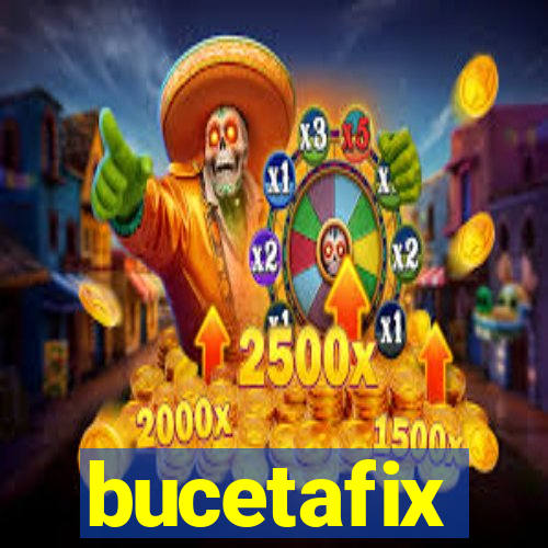 bucetafix