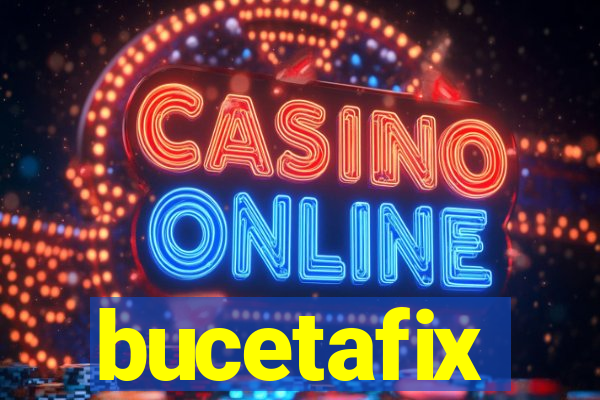 bucetafix