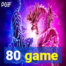 80 game