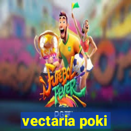 vectaria poki