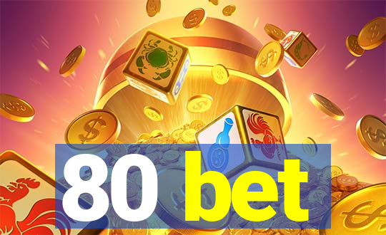 80 bet
