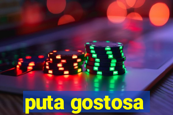 puta gostosa